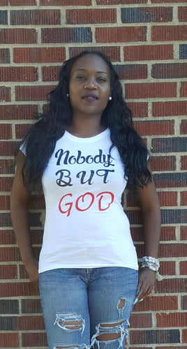 Nobody BUT GOD